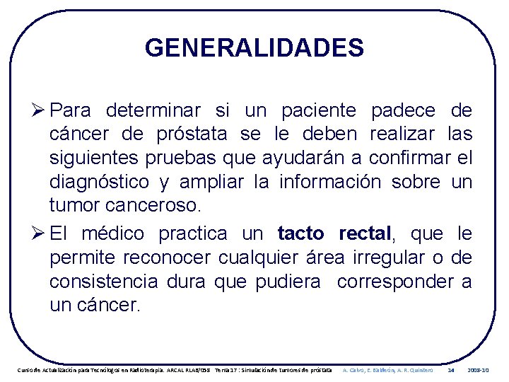 GENERALIDADES Ø Para determinar si un paciente padece de cáncer de próstata se le