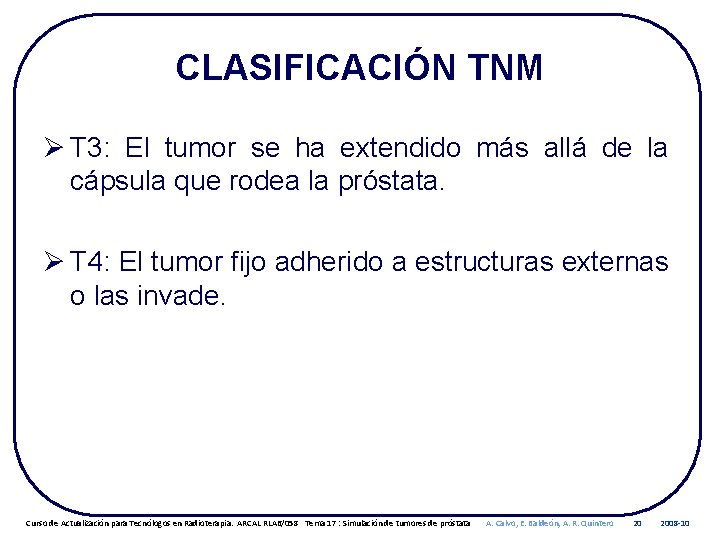 CLASIFICACIÓN TNM Ø T 3: El tumor se ha extendido más allá de la
