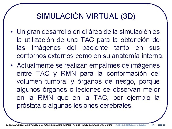 SIMULACIÓN VIRTUAL (3 D) • Un gran desarrollo en el área de la simulación