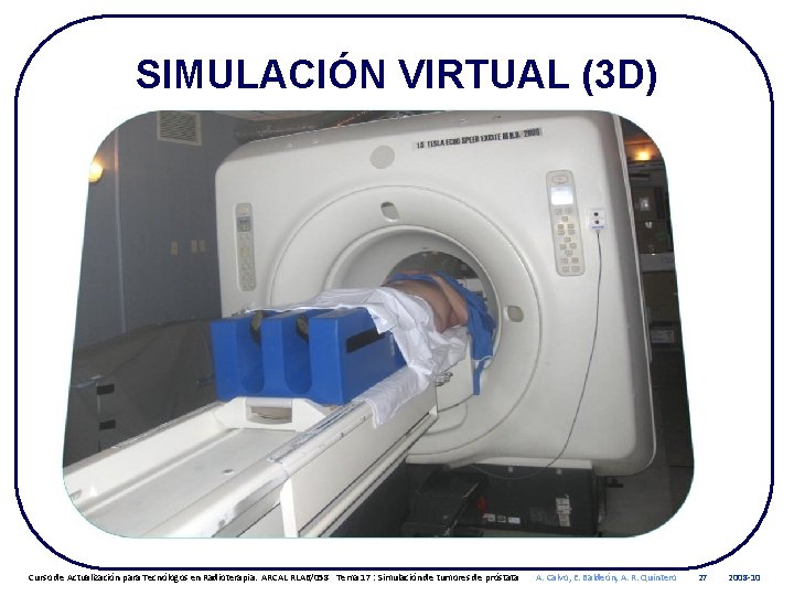 SIMULACIÓN VIRTUAL (3 D) Curso de Actualización para Tecnólogos en Radioterapia. ARCAL RLA 6/058