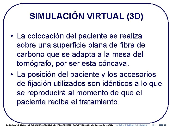 SIMULACIÓN VIRTUAL (3 D) • La colocación del paciente se realiza sobre una superficie