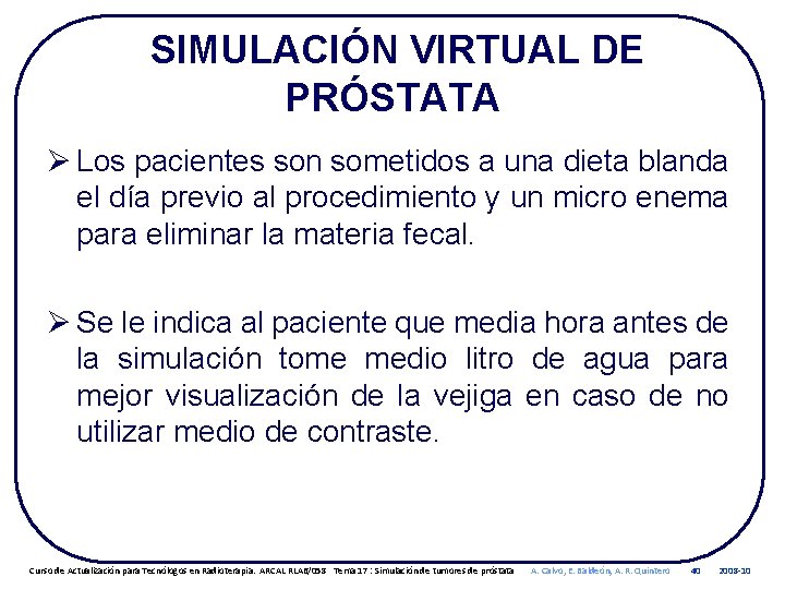 SIMULACIÓN VIRTUAL DE PRÓSTATA Ø Los pacientes son sometidos a una dieta blanda el