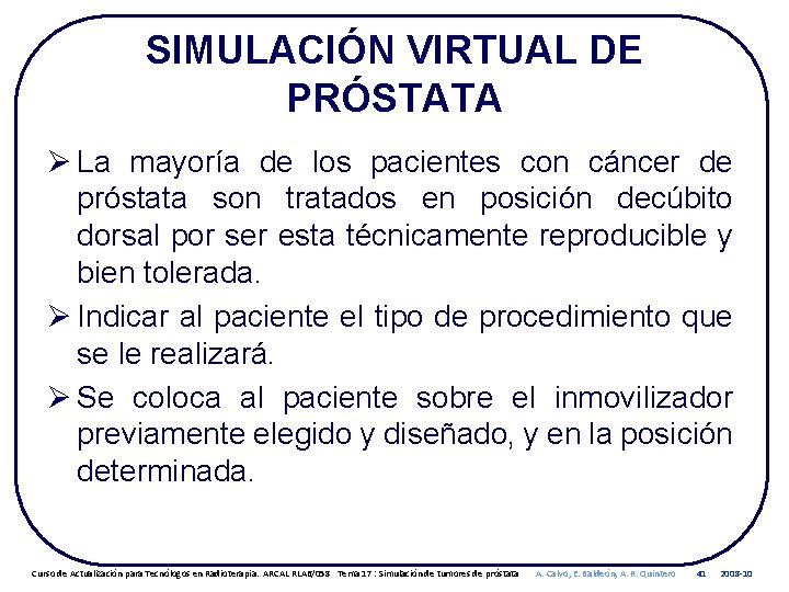 SIMULACIÓN VIRTUAL DE PRÓSTATA Ø La mayoría de los pacientes con cáncer de próstata