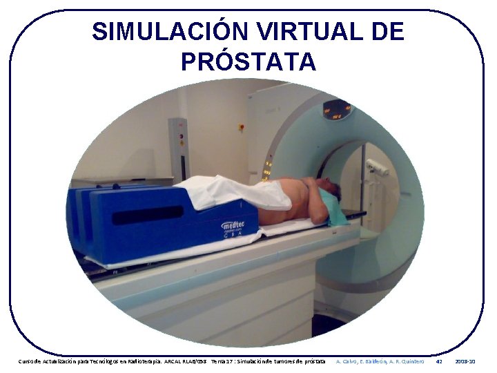 SIMULACIÓN VIRTUAL DE PRÓSTATA Curso de Actualización para Tecnólogos en Radioterapia. ARCAL RLA 6/058