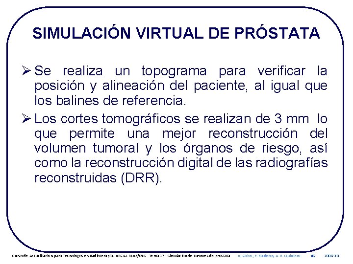 SIMULACIÓN VIRTUAL DE PRÓSTATA Ø Se realiza un topograma para verificar la posición y