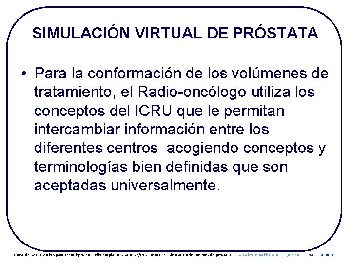 SIMULACIÓN VIRTUAL DE PRÓSTATA • Para la conformación de los volúmenes de tratamiento, el