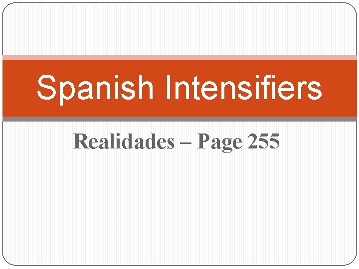 Spanish Intensifiers Realidades – Page 255 