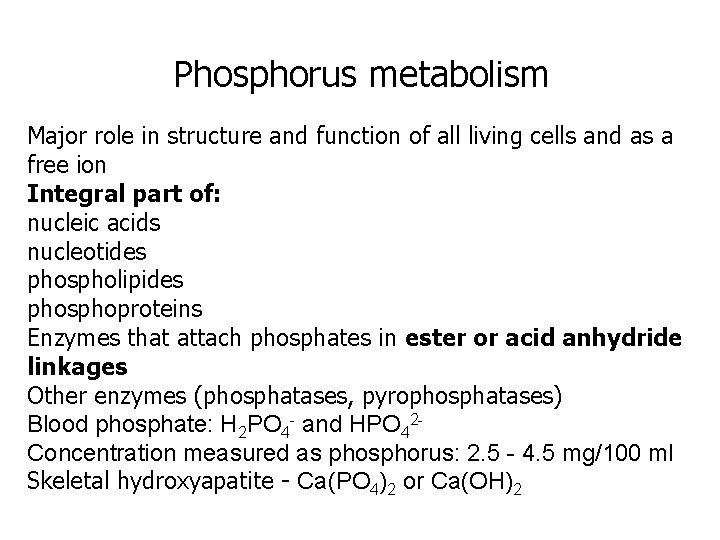 Phosphorus metabolism Major role in structure and function of all living cells and as