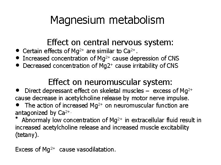 Magnesium metabolism Effect on central nervous system: • Certain effects of Mg 2+ are