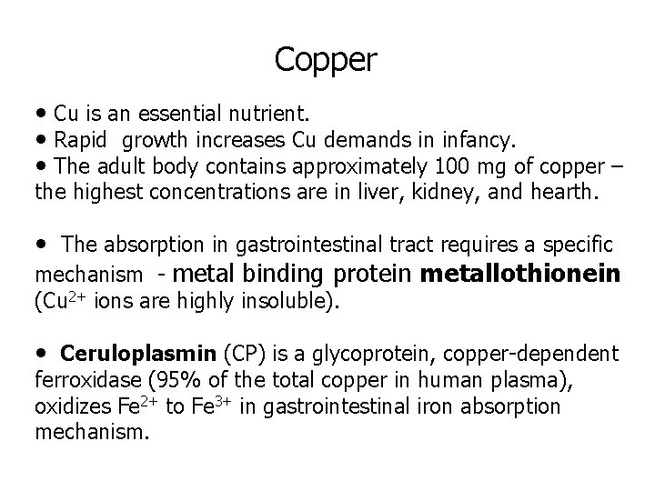 Copper • Cu is an essential nutrient. • Rapid growth increases Cu demands in