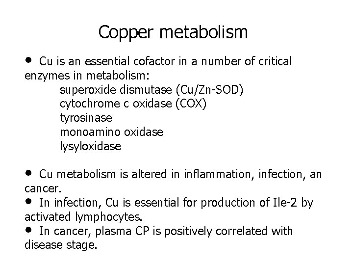 Copper metabolism • Cu is an essential cofactor in a number of critical enzymes