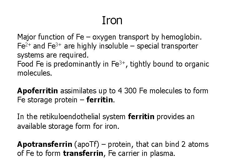 Iron Major function of Fe – oxygen transport by hemoglobin. Fe 2+ and Fe