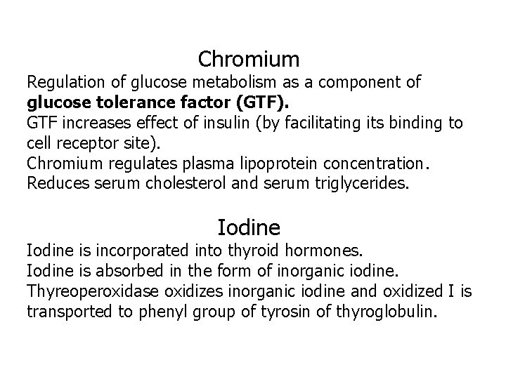 Chromium Regulation of glucose metabolism as a component of glucose tolerance factor (GTF). GTF