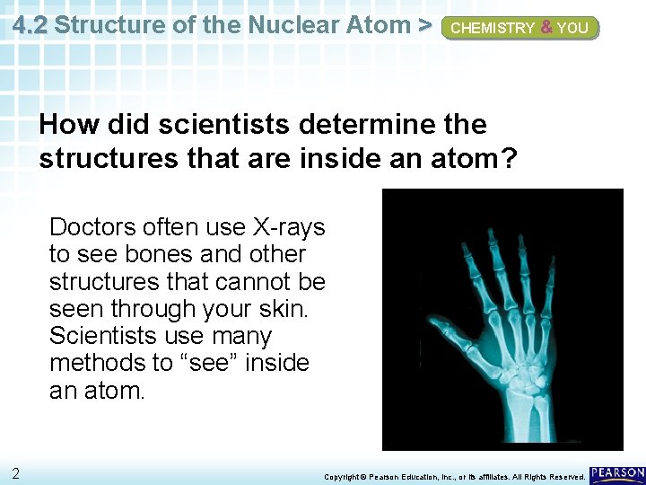 4. 2 Structure of the Nuclear Atom > CHEMISTRY & YOU How did scientists