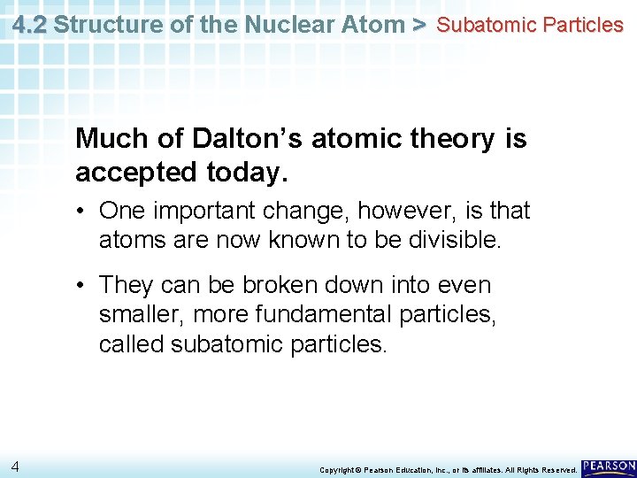 4. 2 Structure of the Nuclear Atom > Subatomic Particles Much of Dalton’s atomic