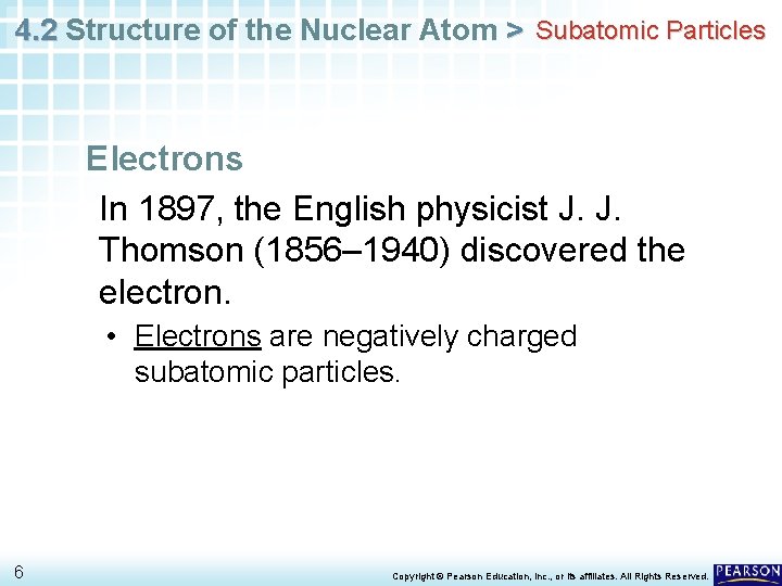 4. 2 Structure of the Nuclear Atom > Subatomic Particles Electrons In 1897, the