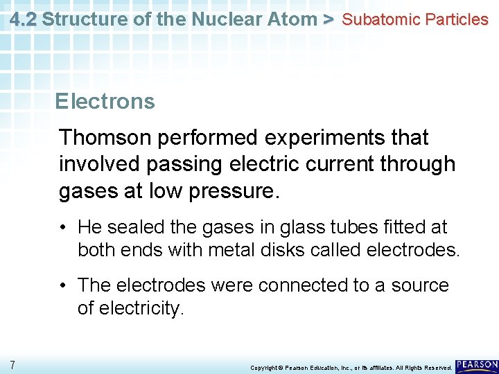 4. 2 Structure of the Nuclear Atom > Subatomic Particles Electrons Thomson performed experiments