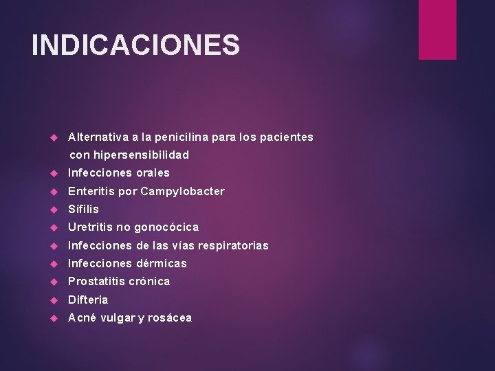 INDICACIONES Alternativa a la penicilina para los pacientes con hipersensibilidad Infecciones orales Enteritis por