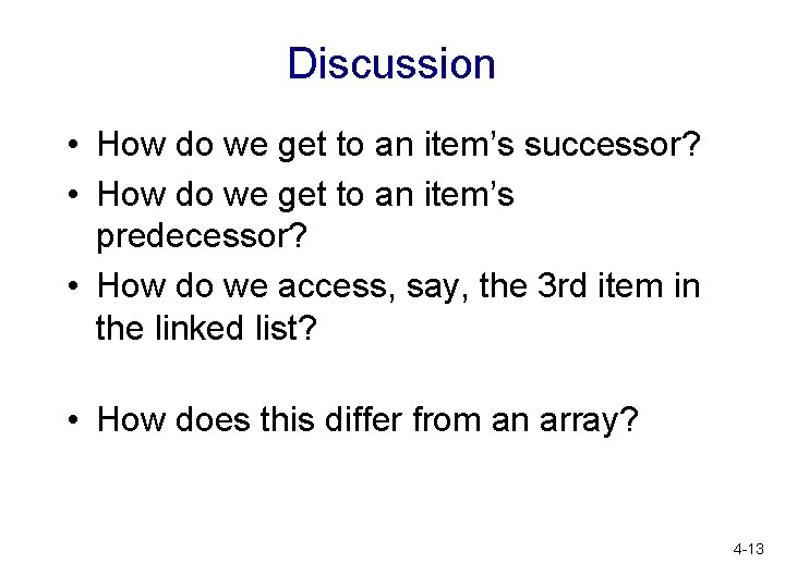 Discussion • How do we get to an item’s successor? • How do we