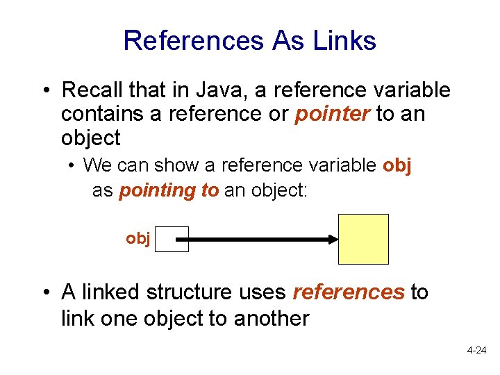 References As Links • Recall that in Java, a reference variable contains a reference