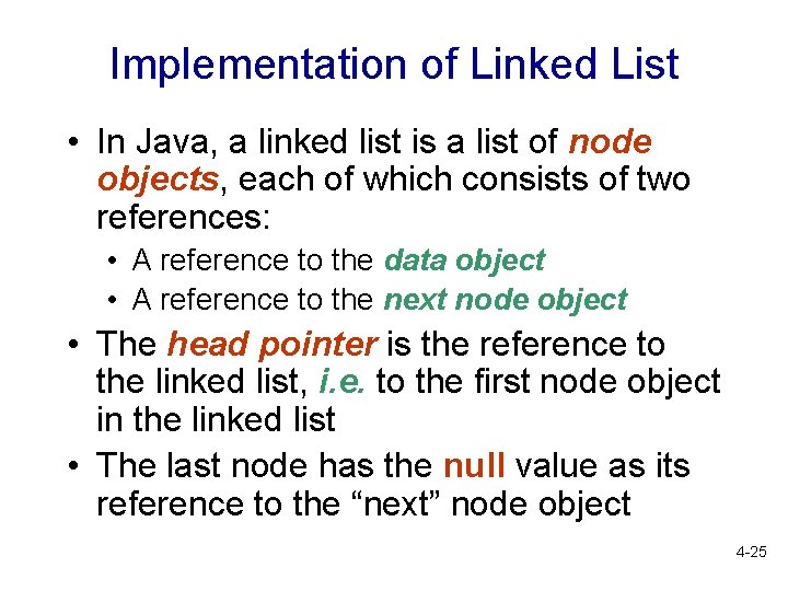 Implementation of Linked List • In Java, a linked list is a list of