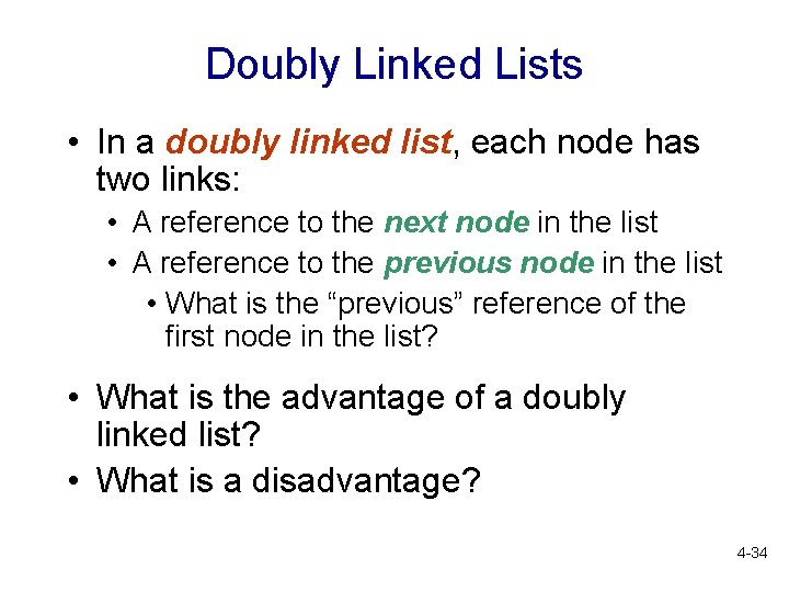 Doubly Linked Lists • In a doubly linked list, each node has two links: