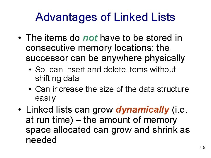 Advantages of Linked Lists • The items do not have to be stored in