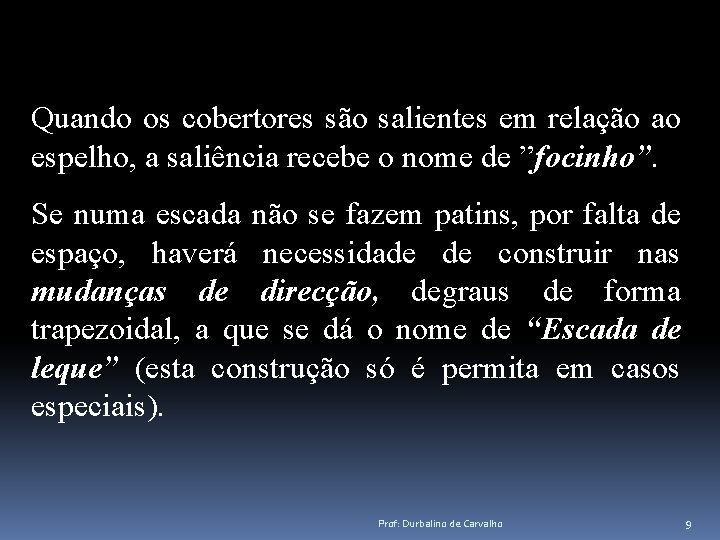 Quando os cobertores são salientes em relação ao espelho, a saliência recebe o nome