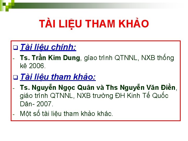 TÀI LIỆU THAM KHẢO q Tài - Ts. Trần Kim Dung, gíao trình QTNNL,