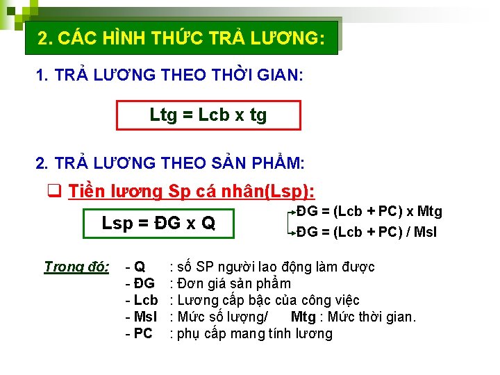 2. CÁC HÌNH THỨC TRẢ LƯƠNG: 1. TRẢ LƯƠNG THEO THỜI GIAN: Ltg =