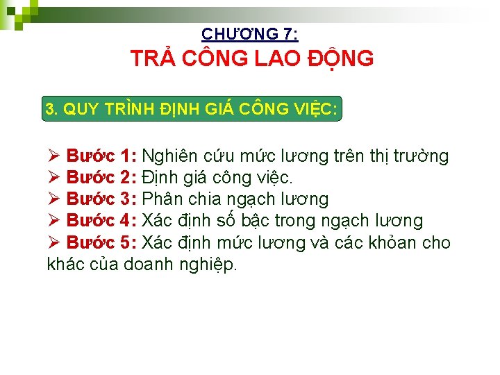CHƯƠNG 7: TRẢ CÔNG LAO ĐỘNG 3. QUY TRÌNH ĐỊNH GIÁ CÔNG VIỆC: Ø