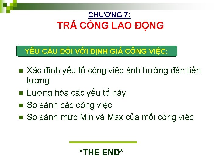 CHƯƠNG 7: TRẢ CÔNG LAO ĐỘNG YÊU CẦU ĐỒI VỚI ĐỊNH GIÁ CÔNG VIỆC: