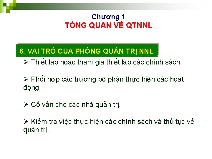 Chương 1 TỔNG QUAN VỀ QTNNL 6. VAI TRÒ CỦA PHÒNG QUẢN TRỊ NNL