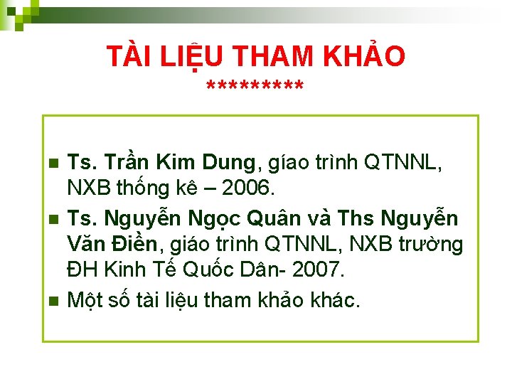 TÀI LIỆU THAM KHẢO ***** n n n Ts. Trần Kim Dung, gíao trình