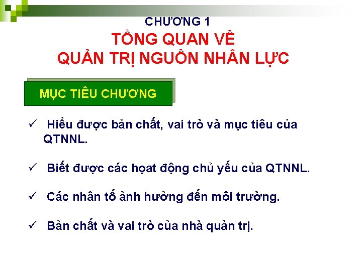 CHƯƠNG 1 TỔNG QUAN VỀ QUẢN TRỊ NGUỒN NH N LỰC MỤC TIÊU CHƯƠNG