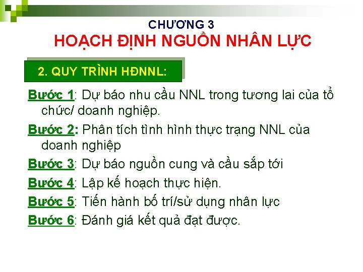 CHƯƠNG 3 HOẠCH ĐỊNH NGUỒN NH N LỰC 2. QUY TRÌNH HĐNNL: Bước 1: