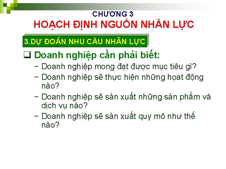 CHƯƠNG 3 HOẠCH ĐỊNH NGUỒN NH N LỰC 3. DỰ ĐOÁN NHU CẦU NH