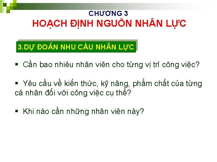 CHƯƠNG 3 HOẠCH ĐỊNH NGUỒN NH N LỰC 3. DỰ ĐOÁN NHU CẦU NH
