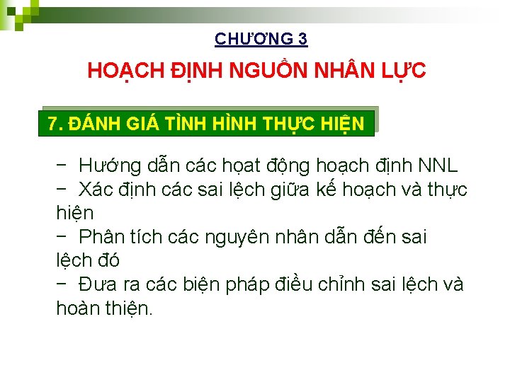 CHƯƠNG 3 HOẠCH ĐỊNH NGUỒN NH N LỰC 7. ĐÁNH GIÁ TÌNH HÌNH THỰC