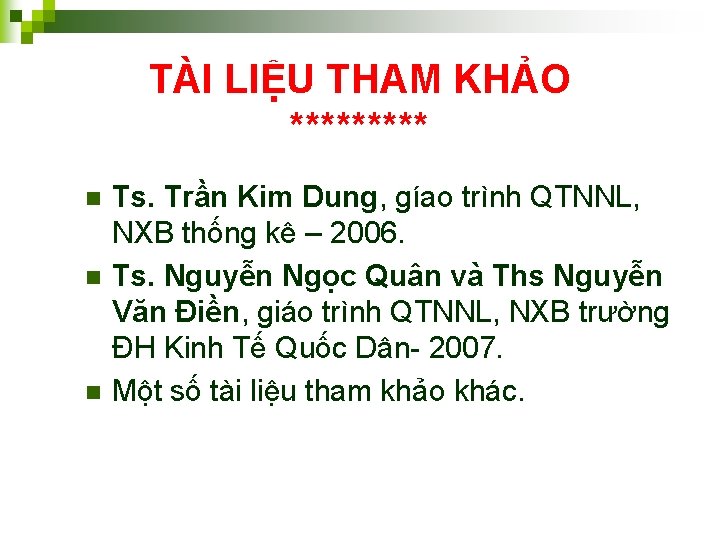 TÀI LIỆU THAM KHẢO ***** n n n Ts. Trần Kim Dung, gíao trình