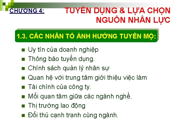 CHƯƠNG 4: TUYỂN DỤNG & LỰA CHỌN NGUỒN NH N LỰC 1. 3. CÁC