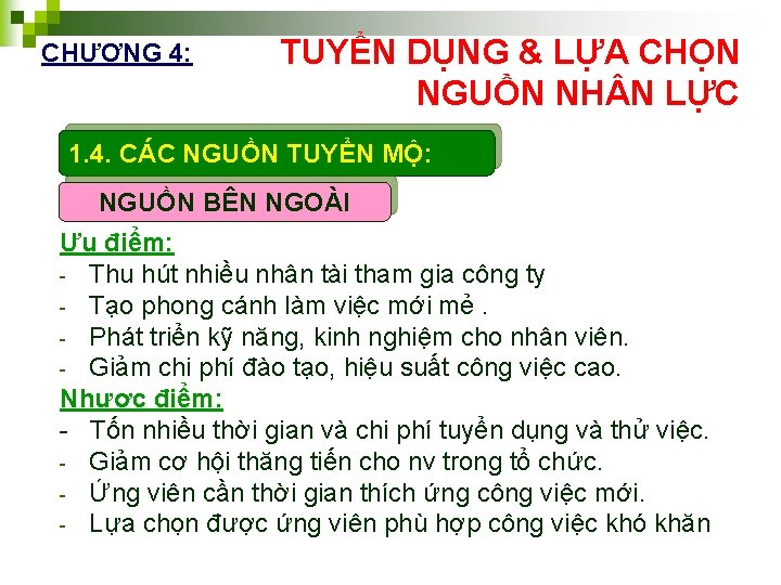 CHƯƠNG 4: TUYỂN DỤNG & LỰA CHỌN NGUỒN NH N LỰC 1. 4. CÁC