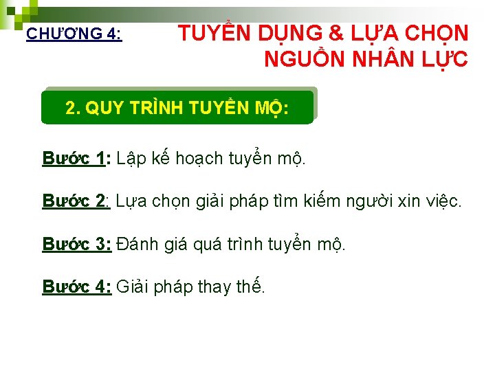 CHƯƠNG 4: TUYỂN DỤNG & LỰA CHỌN NGUỒN NH N LỰC 2. MỘ 2.