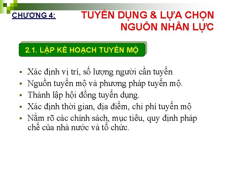 CHƯƠNG 4: TUYỂN DỤNG & LỰA CHỌN NGUỒN NH N LỰC 2. 1. LẬP