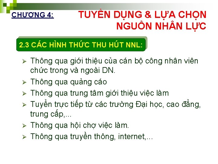CHƯƠNG 4: TUYỂN DỤNG & LỰA CHỌN NGUỒN NH N LỰC 2. 3 CÁC