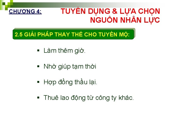 CHƯƠNG 4: TUYỂN DỤNG & LỰA CHỌN NGUỒN NH N LỰC 2. 5 GIẢI