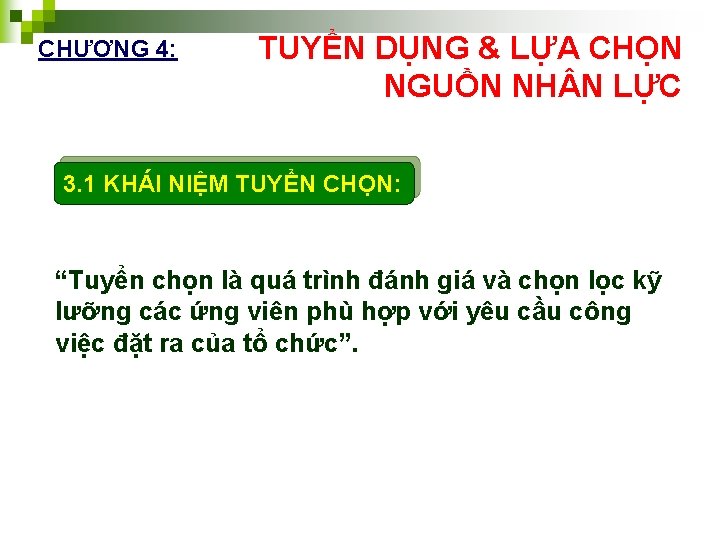 CHƯƠNG 4: TUYỂN DỤNG & LỰA CHỌN NGUỒN NH N LỰC 3. 1 KHÁI