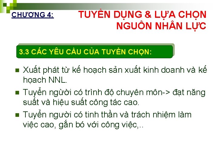 CHƯƠNG 4: TUYỂN DỤNG & LỰA CHỌN NGUỒN NH N LỰC 3. 3 CÁC