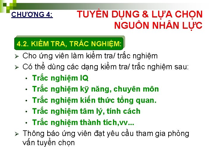 CHƯƠNG 4: TUYỂN DỤNG & LỰA CHỌN NGUỒN NH N LỰC 4. 2. KIỂM
