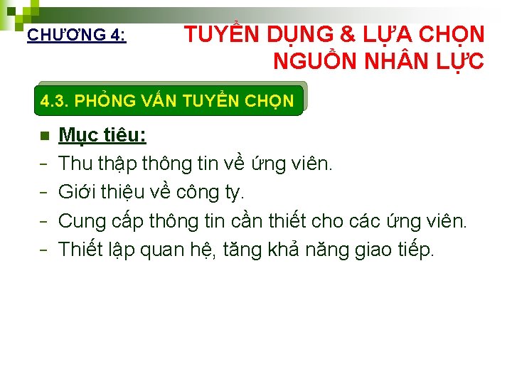 CHƯƠNG 4: TUYỂN DỤNG & LỰA CHỌN NGUỒN NH N LỰC 4. 3. PHỎNG
